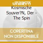 Kosmische Souver?N, Der - The Spin cd