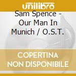 Sam Spence - Our Man In Munich / O.S.T. cd