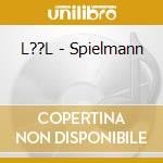 L??L - Spielmann cd