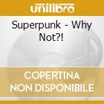 Superpunk - Why Not?! cd