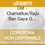 Ost - Chamatkar/Raju Ban Gaya G (2 Cd) cd musicale