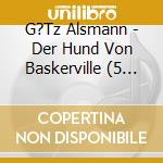 G?Tz Alsmann - Der Hund Von Baskerville (5 Cd) cd