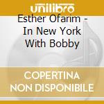 Esther Ofarim - In New York With Bobby cd musicale di Esther Ofarim