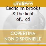 Cedric im brooks & the light of.. cd cd