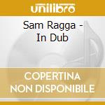 Sam Ragga - In Dub cd