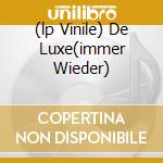 (lp Vinile) De Luxe(immer Wieder) cd