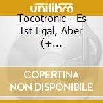 Tocotronic - Es Ist Egal, Aber (+ Live-Tracks) cd musicale di Tocotronic
