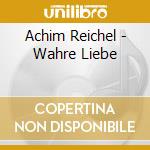 Achim Reichel - Wahre Liebe cd
