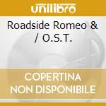 Roadside Romeo & / O.S.T. cd musicale