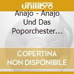 Anajo - Anajo Und Das Poporchester (Cd+Dvd) cd