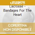 Lacrosse - Bandages For The Heart cd