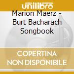 Marion Maerz - Burt Bacharach Songbook cd musicale di Marion Maerz