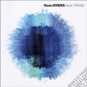 Floorjivers - Blue-Traxs cd musicale di Floorjivers