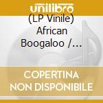 (LP Vinile) African Boogaloo / Various (2 Lp) lp vinile di Honest Jon'S