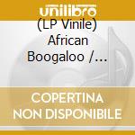 (LP Vinile) African Boogaloo / Various (2 Lp) vinile