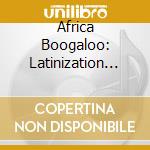 Africa Boogaloo: Latinization Of West Africa / Various cd musicale di Artisti Vari