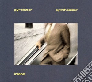 Pyrolator - Inland cd musicale di Pyrolator