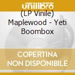 (LP Vinile) Maplewood - Yeti Boombox vinile