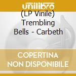 (LP Vinile) Trembling Bells - Carbeth lp vinile di Trembling Bells
