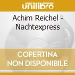 Achim Reichel - Nachtexpress cd musicale di Achim Reichel