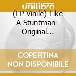 (LP Vinile) Like A Stuntman - Original Bedouin Culture