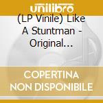 (LP Vinile) Like A Stuntman - Original Bedouin Culture vinile