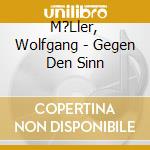 M?Ller, Wolfgang - Gegen Den Sinn cd