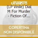 (LP Vinile) Dial M For Murder - Fiction Of Her Dreams vinile