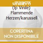(lp Vinile) Flammende Herzen/karussell cd