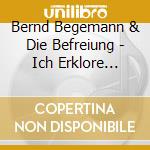 Bernd Begemann & Die Befreiung - Ich Erklore Diese Krise Fur Beendet cd musicale di Bernd Begemann & Die Befreiung