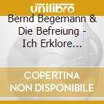 Bernd Begemann & Die Befreiung - Ich Erklore Diese Krise Fur Beendet cd