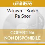 Valravn - Koder Pa Snor cd musicale di Valravn