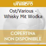 Ost/Various - Whisky Mit Wodka cd musicale di Ost/Various
