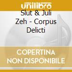 Slut & Juli Zeh - Corpus Delicti cd