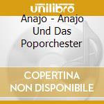 Anajo - Anajo Und Das Poporchester cd
