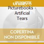 Picturebooks - Artificial Tears cd