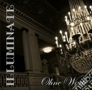 Illuminate - Ohne Worte cd musicale di ILLUMINATE