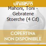 Mahoni, Toni - Gebratene Stoerche (4 Cd) cd