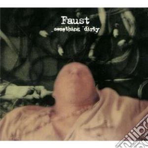 Faust - Something Dirty cd musicale di FAUST
