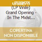 (LP Vinile) Grand Opening - In The Midst Of Your Drama vinile