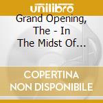 Grand Opening, The - In The Midst Of Your Drama cd