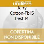 Jerry Cotton-Fbi'S Best M cd musicale