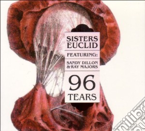Sisters Euclid Feat. Sandy Dillon & Ray Majors - 96 Tears cd musicale di Sisters Euclid Feat. Sandy Dillon & Ray Majors