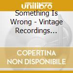 Something Is Wrong - Vintage Recordings From East Africa (2 Cd) cd