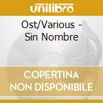 Ost/Various - Sin Nombre cd musicale di Ost/Various