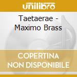 Taetaerae - Maximo Brass cd