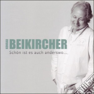 Konrad Beikircher - Schon Ist Es Auch Anderswo (2 Cd) cd musicale di Konrad Beikircher