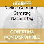 Nadine Germann - Samstag Nachmittag cd musicale di Nadine Germann