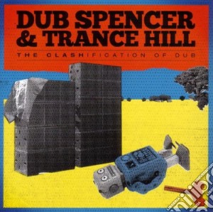 Dub Spencer & Trance Hill - The Clashification Of Dub cd musicale di DUB SPENCER & TRANCE