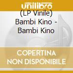 (LP Vinile) Bambi Kino - Bambi Kino lp vinile di Bambi Kino